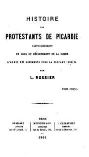 Cover of: Histoire des protestants de Picardie, particulièrement de ceux du Département de la Somme, d'après des documents pour la plupart inédits