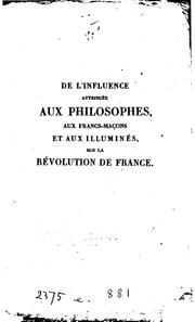Cover of: De l'Influence attribuée aux philosophes, aux francs-maçons et aux illuminés sur la Révolution de France