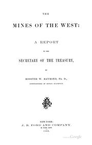 Cover of: The mines of the West: a report to the Secretary of the Treasury