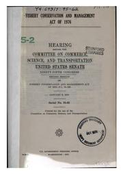 Cover of: Fishery conservation and management act of 1976 by United States. Congress. Senate. Committee on Commerce, Science, and Transportation.