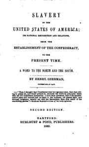 Cover of: Slavery in the United States of America: its national recognition and relations from the establishment of the Confederacy to the present time, a word to the North and the South.