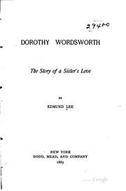 Cover of: Dorothy Wordsworth; the story of a sister's love. by Edmund Lee