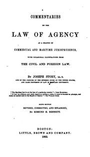 Cover of: Commentaries on the law of agency as a branch of commercial and maritime jurisprudence, with occasional illustrations from the civil and foreign law by Story, Joseph