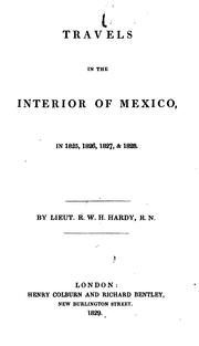 Cover of: Travels in the interior of Mexico, in 1825, 1826, 1827 & 1828 by Robert William Hale Hardy