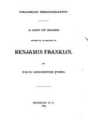 Cover of: Franklin bibliography: a list of books written by, or relating to Benjamin Franklin.