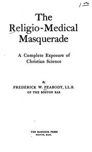 Cover of: The religio-medical masquerade: a complete exposure of Christian science