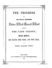 Cover of: The Progress of His Royal Highness, Prince Alfred Ernest Albert, through the Cape Colony, Brittish Kaffraria, the Orange Free State, and Port Natal, in the year 1860. by 