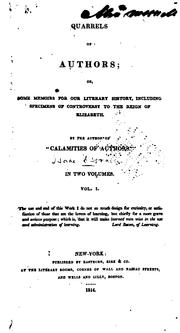 Cover of: Quarrels of authors: or, Some memoirs for our literary history, including specimens of controversy to the reign of Elizabeth.