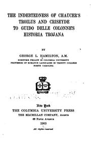 Cover of: The indebtedness of Chaucer's Troilus and Criseyde to Guido delle Colonne's Historia trojana. by George Livingstone Hamilton