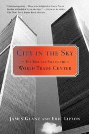 Cover of: City in the Sky by James Glanz, Eric Lipton