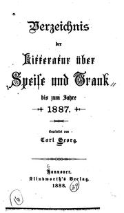 Cover of: Verzeichnis der Litteratur über Speise und Trank bis zum Jahre 1887 by Karl Georg