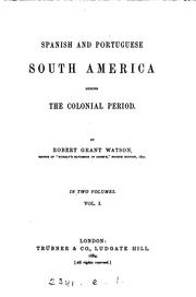 Cover of: Spanish and Portuguese South America during the colonial period. by Robert Grant Watson