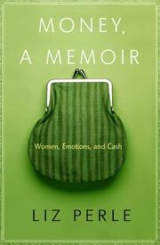 Cover of: Money, a memoir: women, emotions, and cash