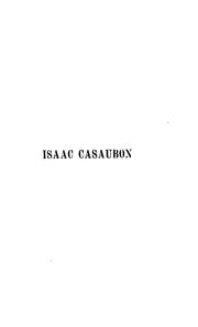 Cover of: Isaac Casaubon: sa vie et son temps (1559-1614)