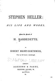 Stephen Heller, sa vie et ses œuvres by Hippolyte Barbedette