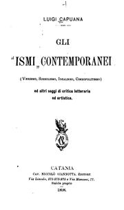 Cover of: Gli ismi contemporanei.: Verismo, simbolismo, idealismo, cosmopolitismo ed altri saggi di critica letteraria ed artistica.