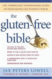 Cover of: The Gluten-Free Bible: The Thoroughly Indispensable Guide to Negotiating Life without Wheat