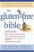 Cover of: The Gluten-Free Bible