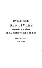 Cover of: Catalogue des livres imprimés sur vélin de la Bibliothèque du roi.