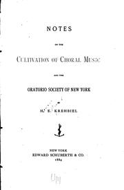 Notes on the cultivation of choral music and the Oratorio Society of New York by Henry Edward Krehbiel