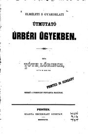 Cover of: Elméleti s gyakorlati útmutató úrbéri ügyekben. by Lőrinc Tóth