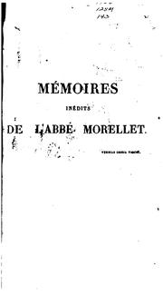 Cover of: Mémoires inédits de l'abbé Morellet sur le dix-huitième siècle et sur la Révolution.