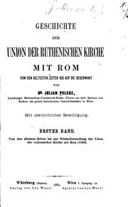 Cover of: Geschichte der Union der ruthenischen Kirche mit Rom von den aeltesten Zeiten bis auf die Gegenwart by I͡Ulii͡an Pelesh