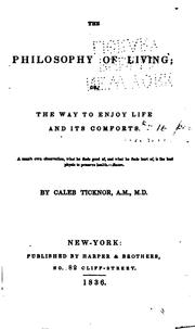 Cover of: The philosophy of living: or The way to enjoy life and its comforts.