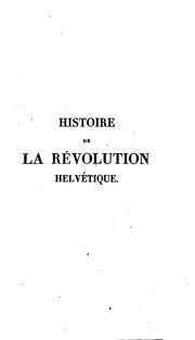 Cover of: Histoire de la révolution helvétique, de 1797 à 1803.
