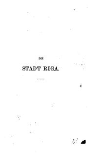 Cover of: Die Stadt Riga im dreizehnten und vierzehnten Jahrhundert. by Friedrich Georg von Bunge