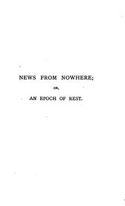 Cover of: News from nowhere: or, An epoch of rest: being some chapters from a utopian romance
