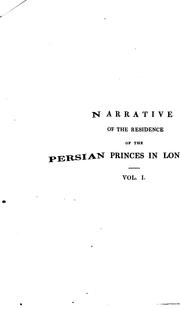 Cover of: Narrative of the residence of the Persian princes in London, in 1835 and 1836. by James Baillie Fraser