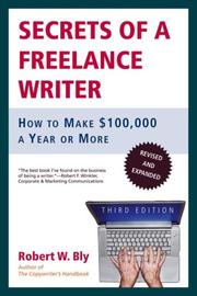 Cover of: Secrets of a freelance writer: how to make $100,000 a year / Robert W. Bly.