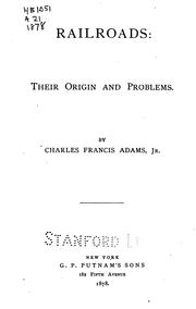 Cover of: Railroads: their origin and problems. by Charles Francis Adams Jr.