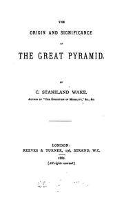 Cover of: The origin and significance of the great pyramid by C. Staniland Wake