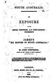 Cover of: South Australia; an exposure of the absurd: unfounded and contradictory statements in James's Six months in South Australia.