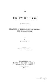 Cover of: The unity of law as exhibited in the relations of physical, social, mental & moral science.