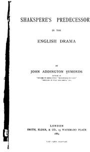 Cover of: Shakespere's predecessors in the English drama. by John Addington Symonds