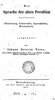 Cover of: Die Sprache der alten Preussen: Einleitung, Ueberreste, Sprachlehre, Wörterbuch.