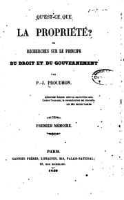 Cover of: Qu'est-ce que la propriété?: ou Recherches sur le principe du droit et du gouvernement, premier mémoire.