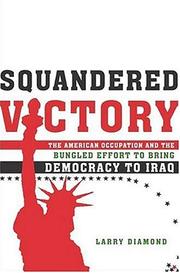 Cover of: Squandered Victory: The American Occupation and the Bungled Effort to Bring Democracy to Iraq