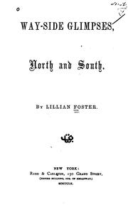 Cover of: Way-side glimpses, North and South. by Lillian Foster
