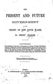 Cover of: The present and future government of the Colony of New South Wales.