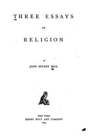 Cover of: Three essays on religion. by John Stuart Mill, John Stuart Mill