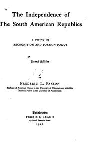 Cover of: The independence of the South-American republics: a study in recognition and foreign policy.