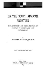 Cover of: On the South African frontier: the adventures and observations of an American in Mashonaland and Matabeleland.