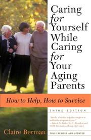 Cover of: Caring for yourself while caring for your aging parents by Claire Berman, Claire Berman