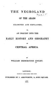 Cover of: Negroland of the Arabs examined and explained; or, An inquiry into the early history and geography of Central Africa. | William Desborough Cooley