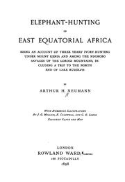 Elephant-hunting in east equatorial Africa by Arthur H. Neumann