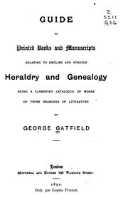 Cover of: Guide to printed books and manuscripts relating to English and foreign heraldry and genealogy, being a classified catalogue of works of those branches of literature.